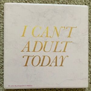 Art in Motion 'I Can't Adult Today' coaster